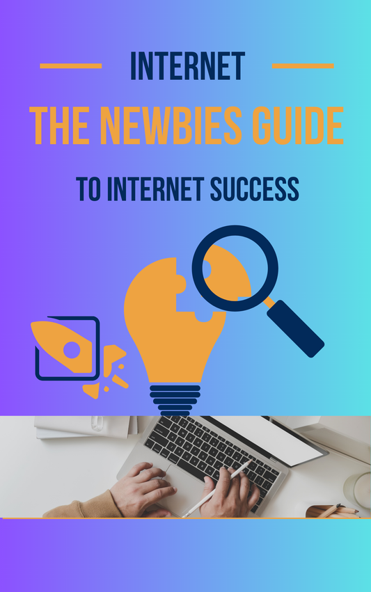 The Newbies Guide To Internet Success